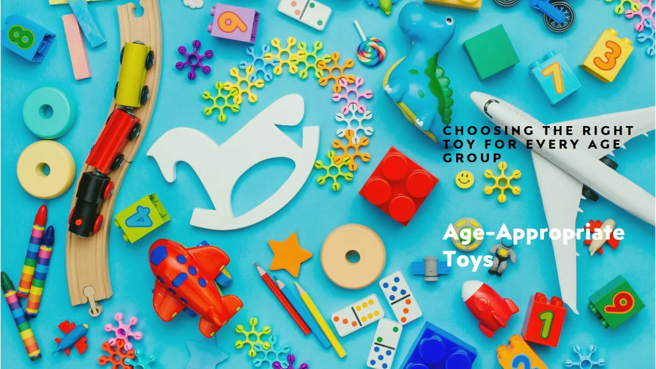 How to Choose the Right Toy for Every Age Group
